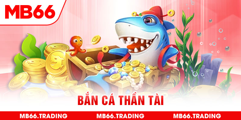 ban-ca-than-tai